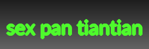 sex pan tiantian